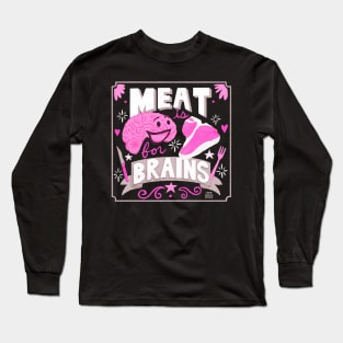 Meat is for Brains Long Sleeve T-Shirt